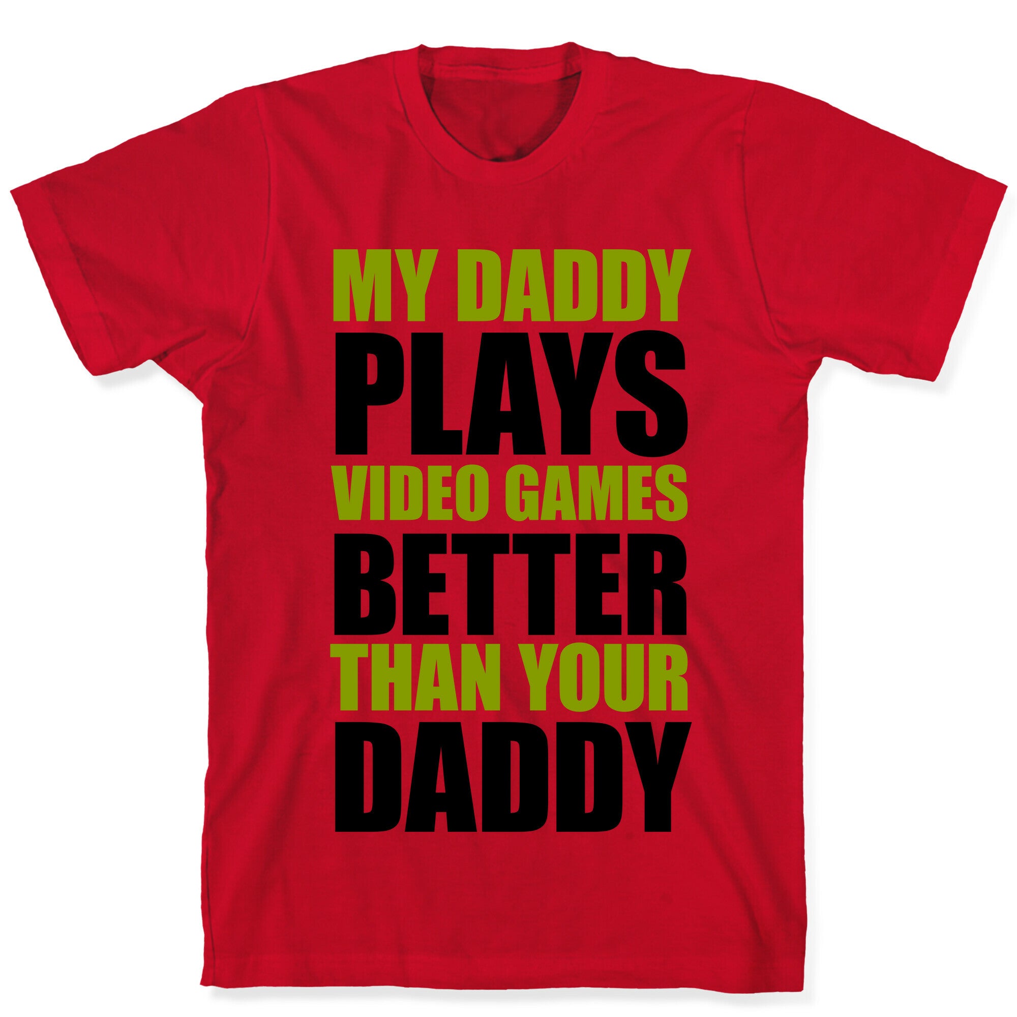 My Daddy Plays Video Games Better Than Your Daddy T-Shirt